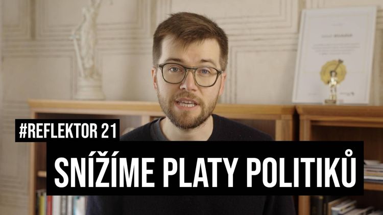 Snížíme platy politiků o 4 %. Ušetříme tak půl miliardy ročně. Reflektor #21